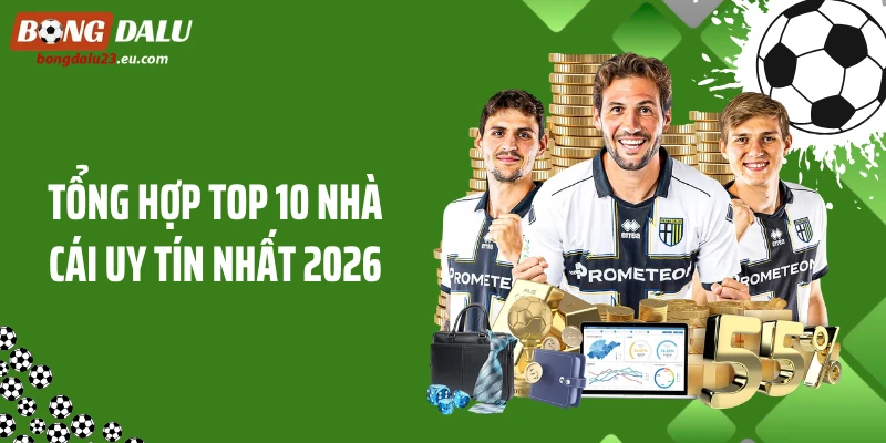 Tổng hợp top 10 nhà cái uy tín nhất 2026
